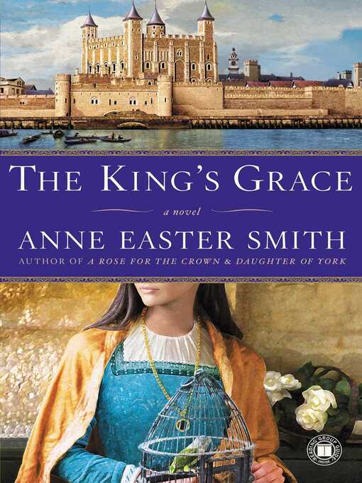 Title details for The King's Grace by Anne Easter Smith - Wait list